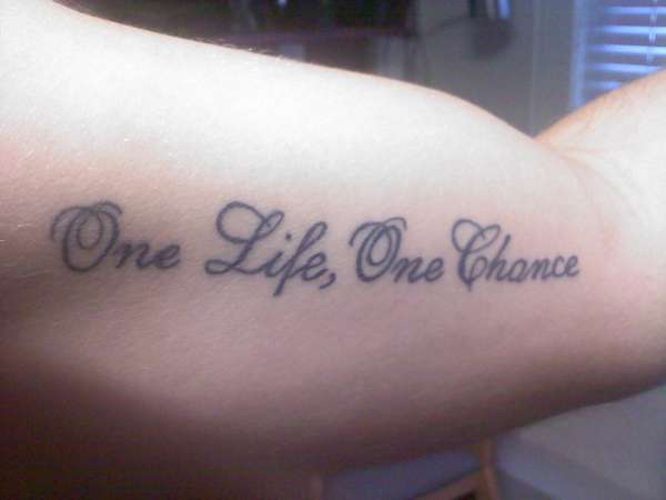 One Life, One Chance tattoo