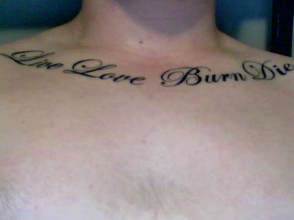 "Live Love Burn Die" tattoo