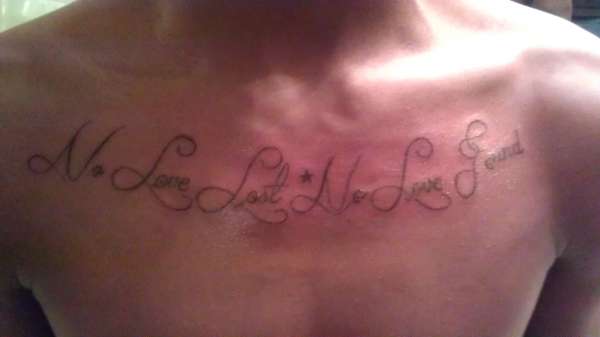 ”No Love Lost, No Love Found” Tattoo chest lettering trickstatto tattoo