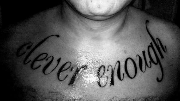 Best coolest neatest chest tattoo lettering script clever enough tattoo