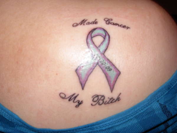 Made cancer my bitch tattoo