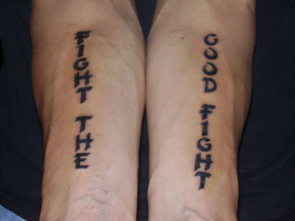 FIGHT THE GOOD FIGHT tattoo