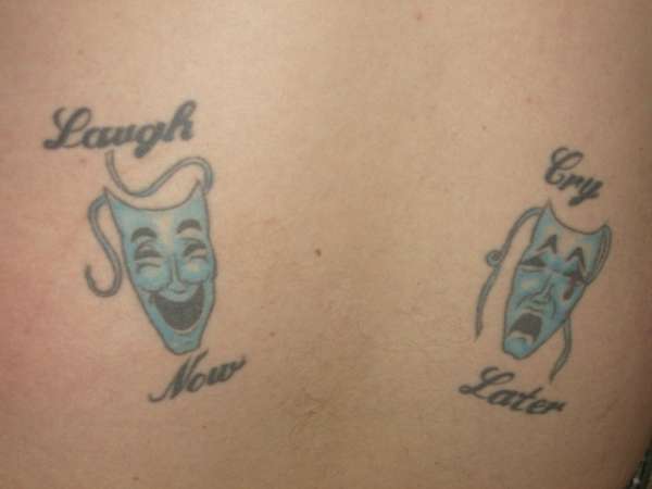 laugh now cry later tattoo yahoo answers