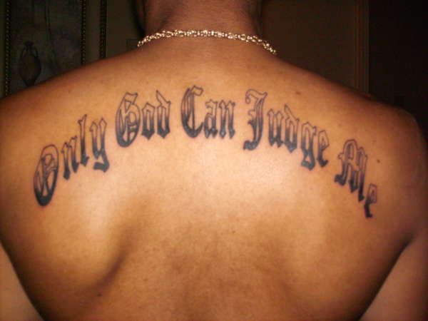 "Only God Can Judge Me" in old english tattoo
