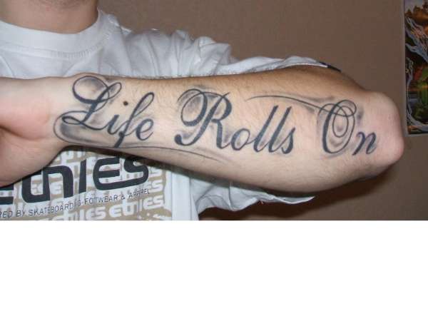 Life Rolls On tattoo