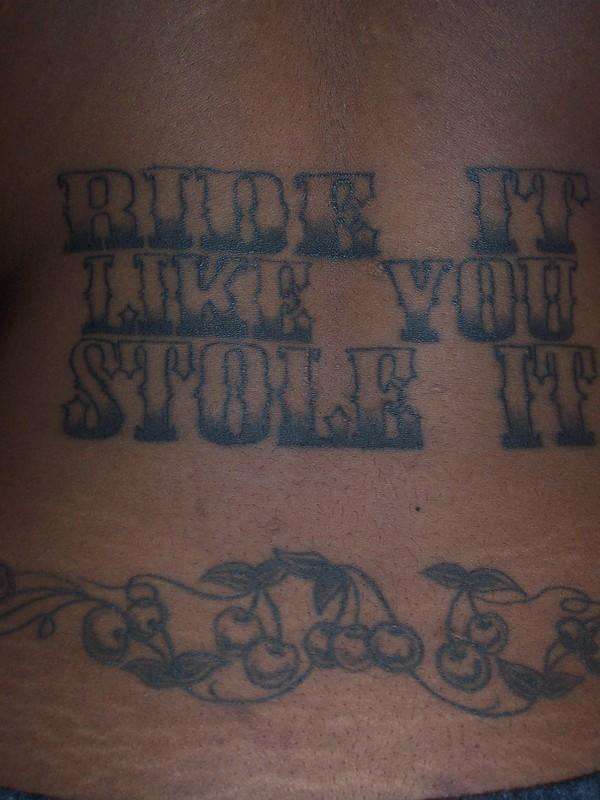 Ride It Like You Stole It tattoo