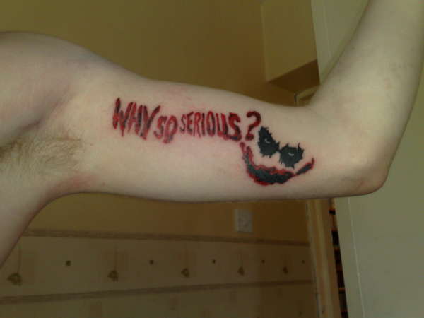 WhY So SeRiOuS??? tattoo.