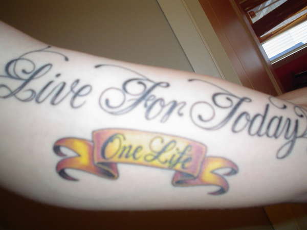 Live For Today Make The Best Of The Life You Live tattoo
