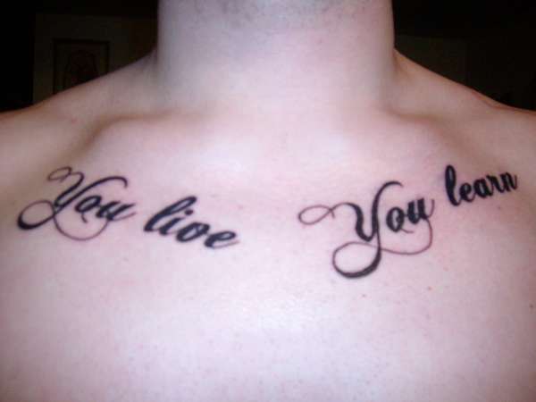 You live, You learn tattoo