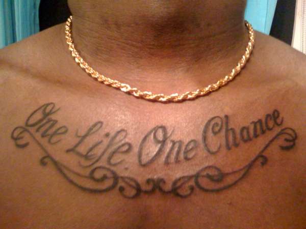 One Life One Chance tattoo