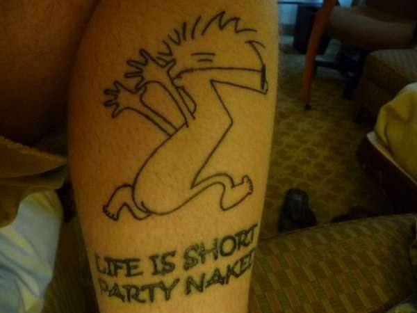 Life is Short. Party Naked. tattoo