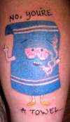 South Park Towelie Tattoo ” NO YOU'RE A TOWEL” Trickstattoo