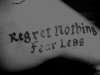 Regret Nothing, Fear Less tattoo